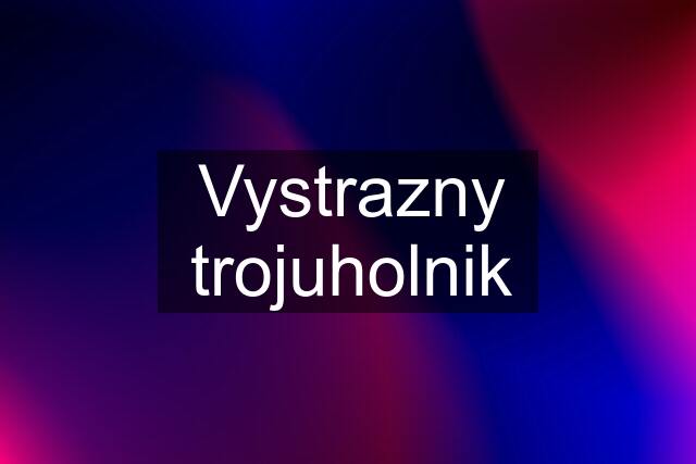 Vystrazny trojuholnik