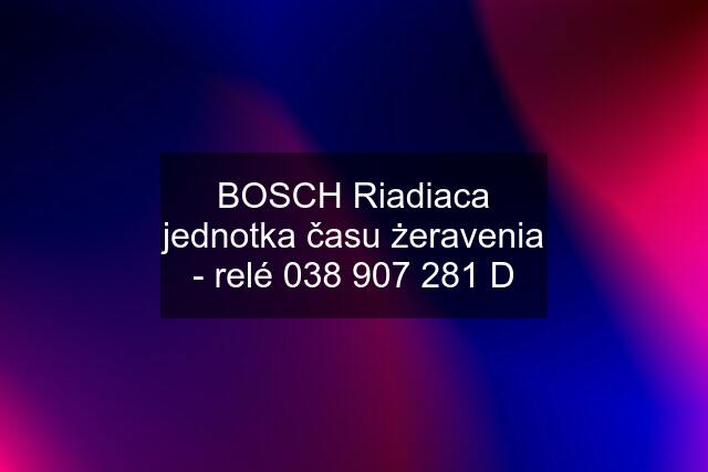 BOSCH Riadiaca jednotka času żeravenia - relé  D