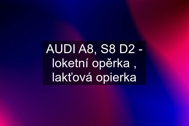 AUDI A8, S8 D2 - loketní opěrka , lakťová opierka