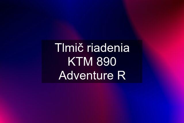 Tlmič riadenia KTM 890 Adventure R