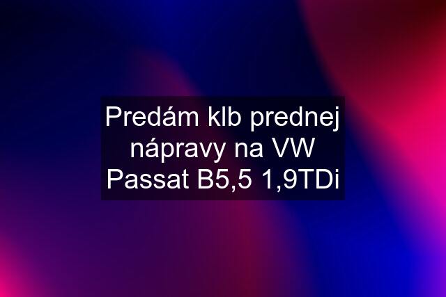 Predám klb prednej nápravy na VW Passat B5,5 1,9TDi