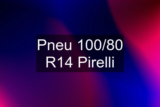 Pneu 100/80 R14 Pirelli