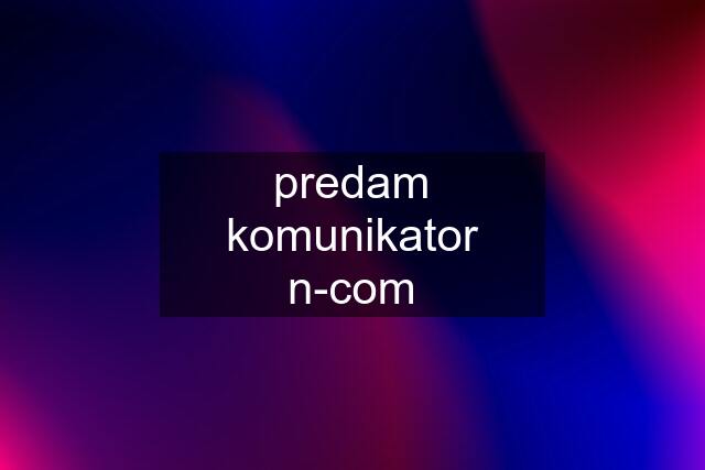 predam komunikator n-com