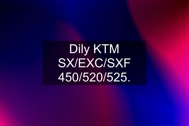 Dily KTM SX/EXC/SXF 450/520/525.