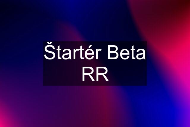 Štartér Beta RR