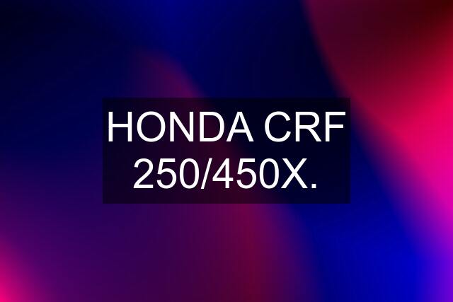 HONDA CRF 250/450X.