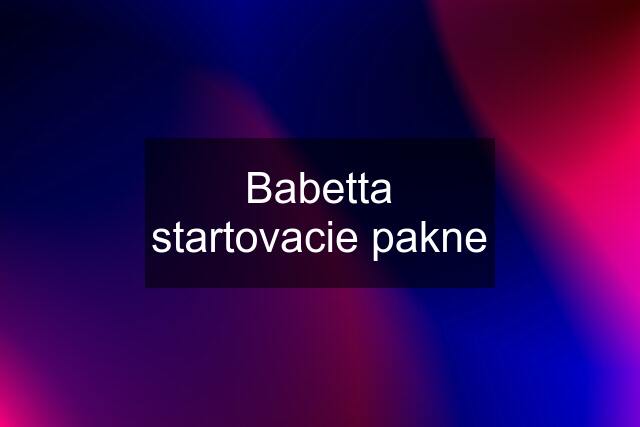 Babetta startovacie pakne