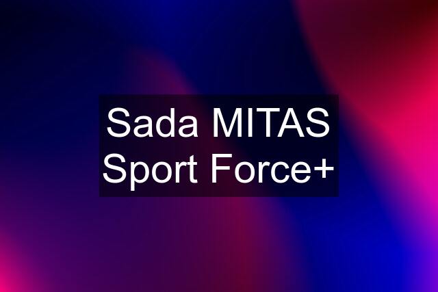 Sada MITAS Sport Force+