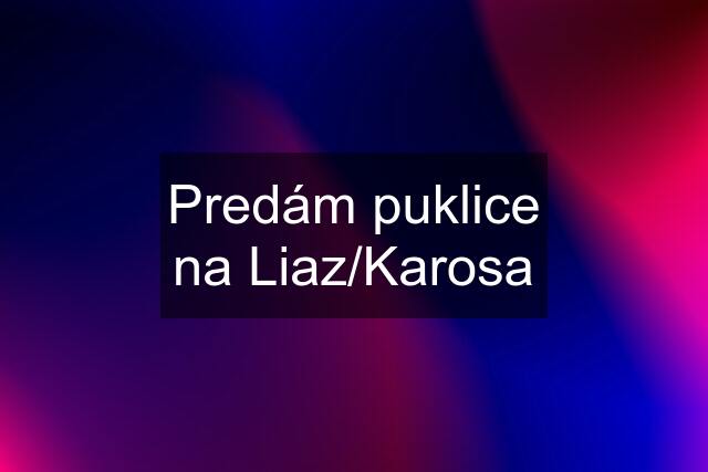 Predám puklice na Liaz/Karosa