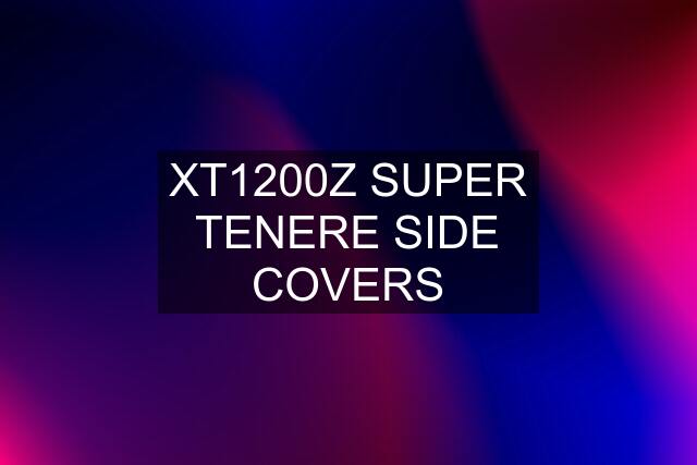 XT1200Z SUPER TENERE SIDE COVERS