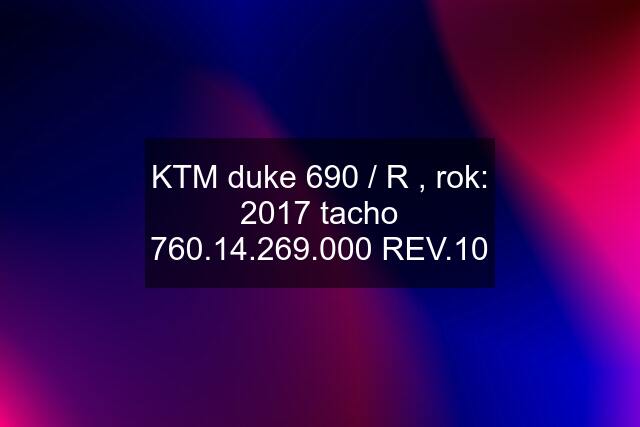 KTM duke 690 / R , rok: 2017 tacho 760.14.269.000 REV.10