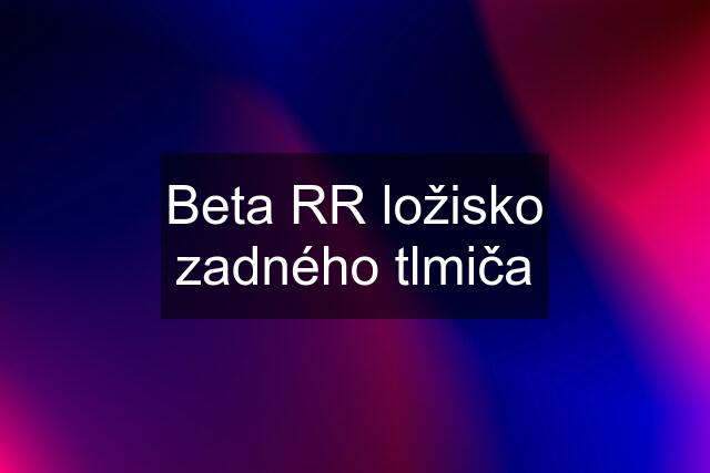 Beta RR ložisko zadného tlmiča