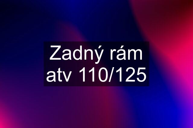 Zadný rám atv 110/125