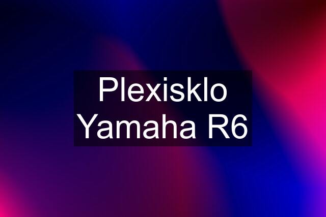 Plexisklo Yamaha R6