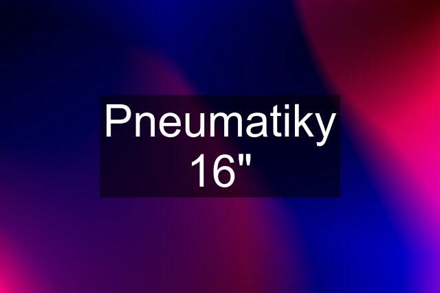 Pneumatiky 16"