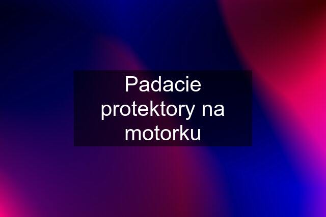 Padacie protektory na motorku