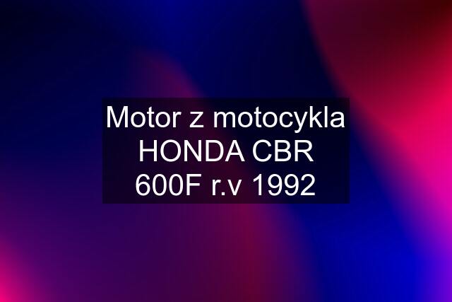 Motor z motocykla HONDA CBR 600F r.v 1992