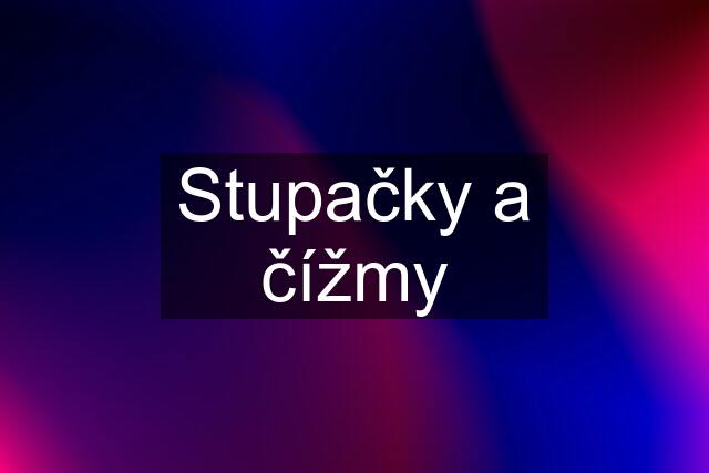 Stupačky a čížmy