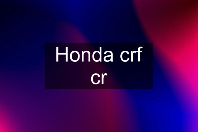 Honda crf cr