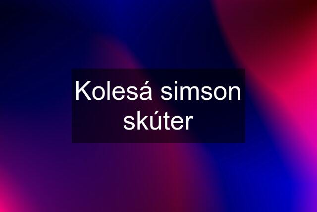 Kolesá simson skúter