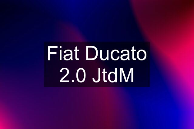 Fiat Ducato 2.0 JtdM