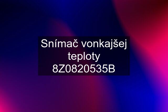 Snímač vonkajšej teploty 8Z0820535B