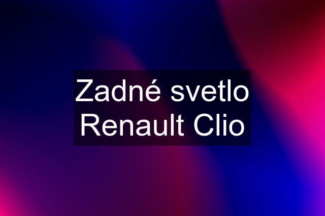 Zadné svetlo Renault Clio