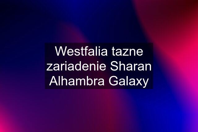 Westfalia tazne zariadenie Sharan Alhambra Galaxy