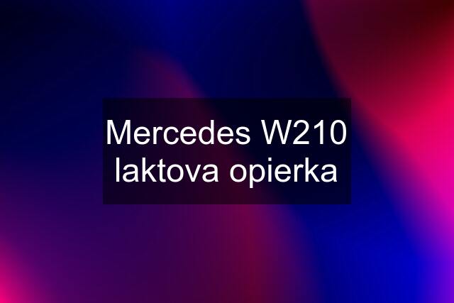 Mercedes W210 laktova opierka