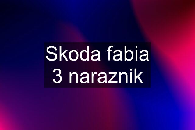 Skoda fabia 3 naraznik