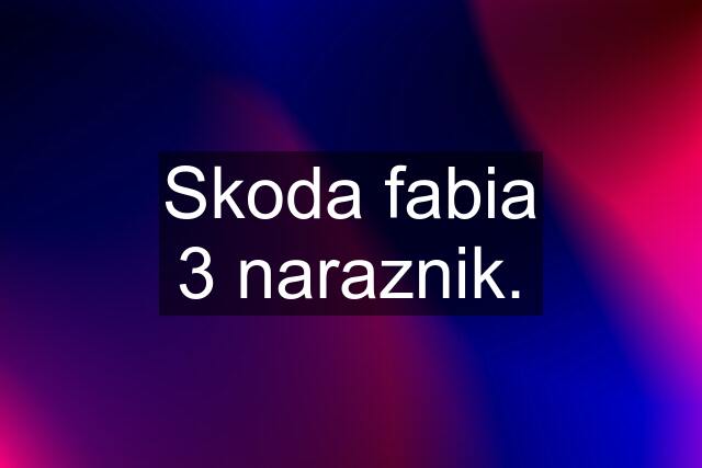 Skoda fabia 3 naraznik.