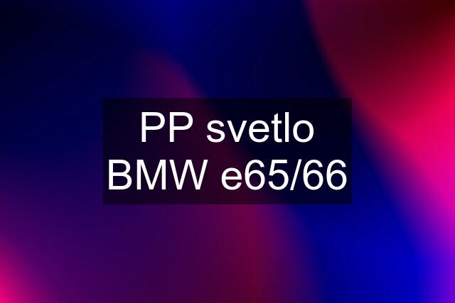 PP svetlo BMW e65/66