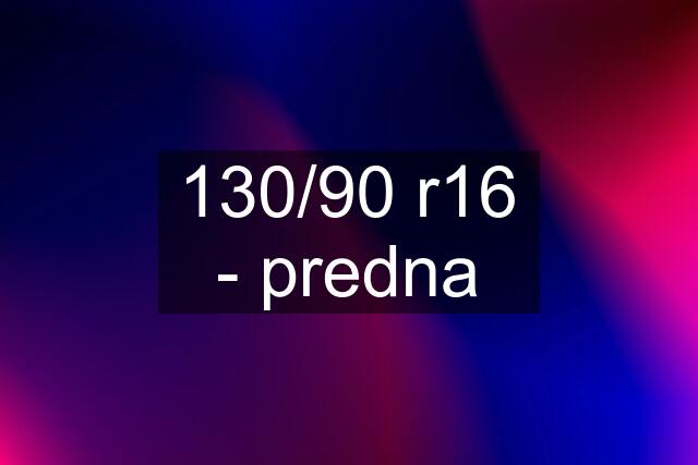 130/90 r16 - predna