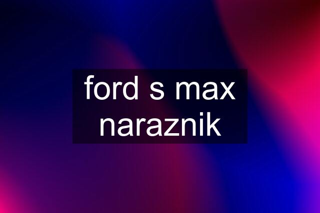 ford s max naraznik
