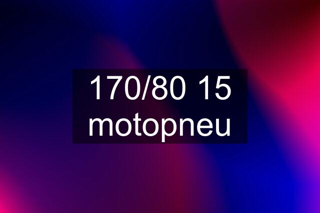 170/80 15 motopneu