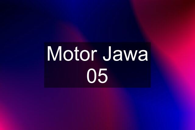 Motor Jawa 05