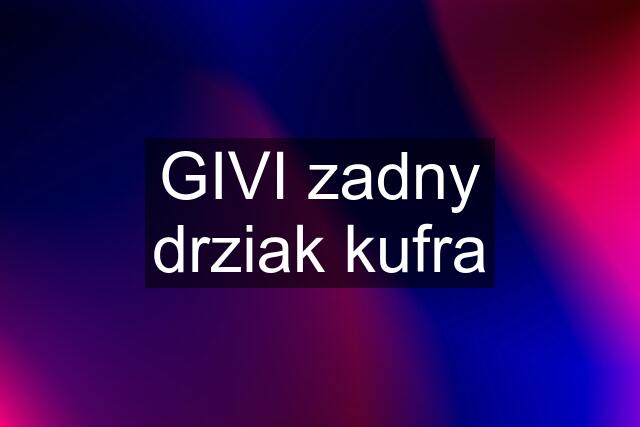 GIVI zadny drziak kufra