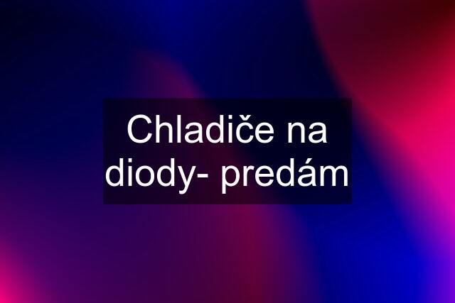 Chladiče na diody- predám