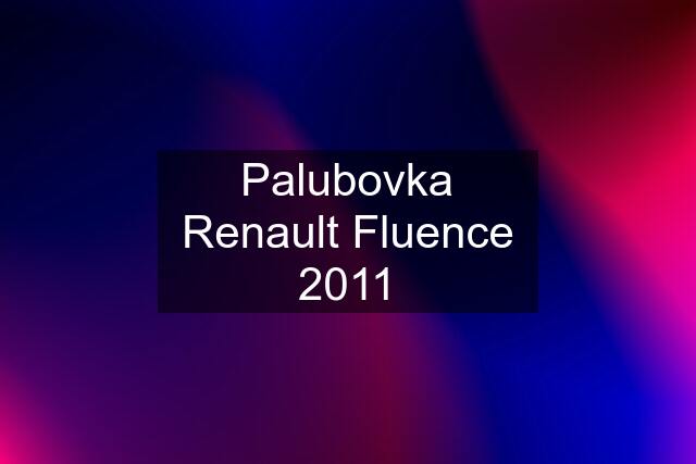 Palubovka Renault Fluence 2011