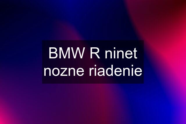 BMW R ninet nozne riadenie