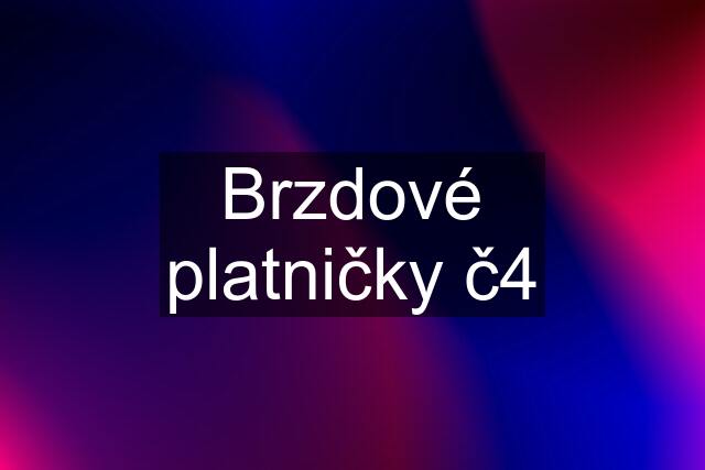 Brzdové platničky č4