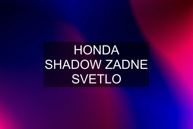 HONDA SHADOW ZADNE SVETLO