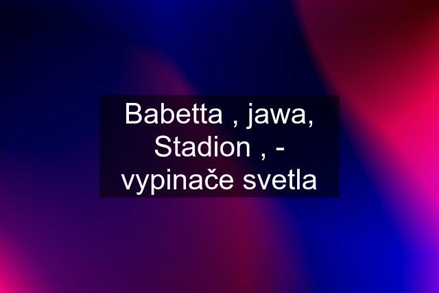 Babetta , jawa, Stadion , - vypinače svetla