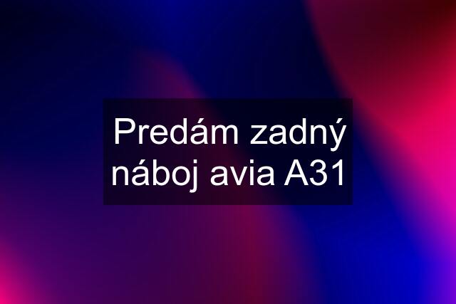 Predám zadný náboj avia A31