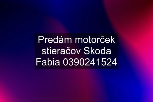 Predám motorček stieračov Skoda Fabia 