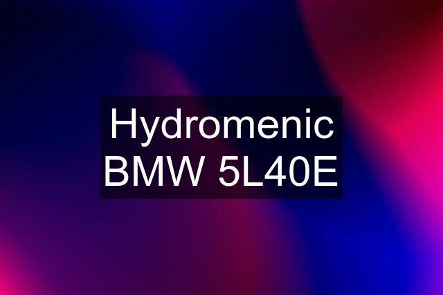 Hydromenic BMW 5L40E