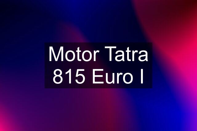 Motor Tatra 815 Euro I