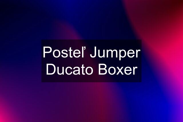 Posteľ Jumper Ducato Boxer