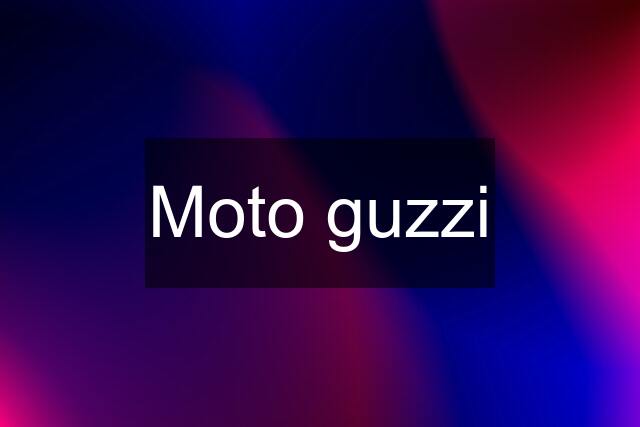 Moto guzzi