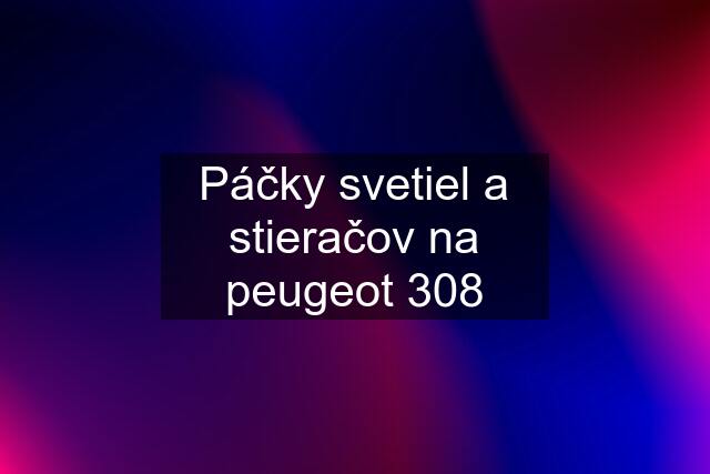 Páčky svetiel a stieračov na peugeot 308